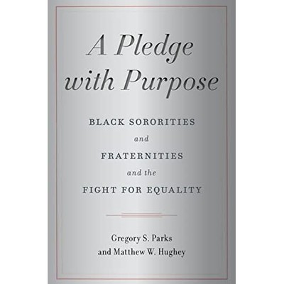Pledge with Purpose : Black Sororities and Fraternities -  NEW Matthew W. Hugh 2