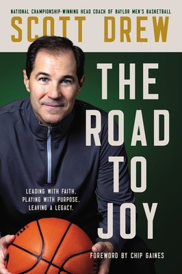 The Road to J.O.Y.: Leading with Faith, Playing with Purpose, Leaving a Lega...