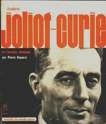 Frédéric Joliot-Curie et l'energie nude... - Pierre Biquard - V2210500