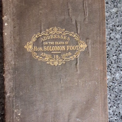 Addresses on Death of Hon. Solomon Foot 1866 Washington Gov Printing Hardcover