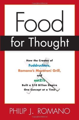 Food for Thought: How the Creator of Fuddrucker's, Romano's Macroni Grill, a...
