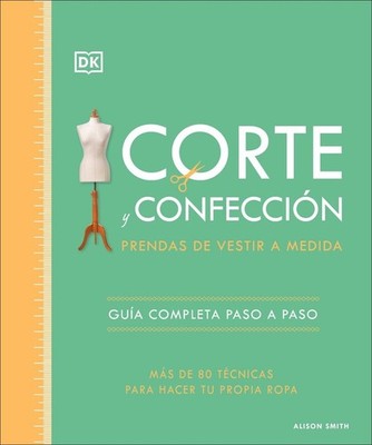 Corte y confeccin (The Tailoring Book): Prendas de vestir a medida by Alison Smi