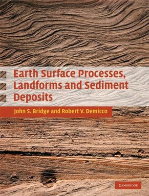 John Bridge (u. a.) | Earth Surface Processes, Landforms and Sediment Deposits