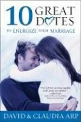 10 Great Dates to Energize Your Marriage: The Best Tips from the Marriage Alive