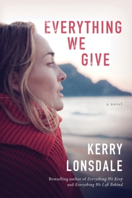 Everything We Give: A Novel by Kerry Lonsdale PAPERBACK 9781503902312
