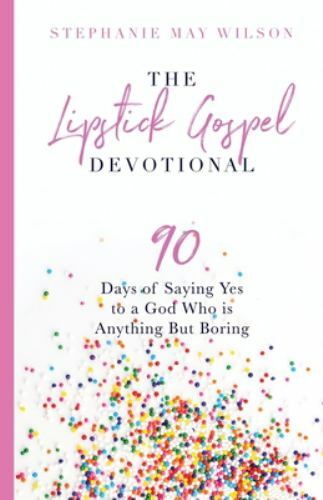 90-Day Lipstick Gospel Devotional Embracing God’s Surprising Love