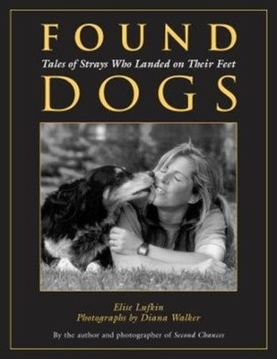 Found Dogs: Tales Of Strays Who Lande..., Lufkin, Elise