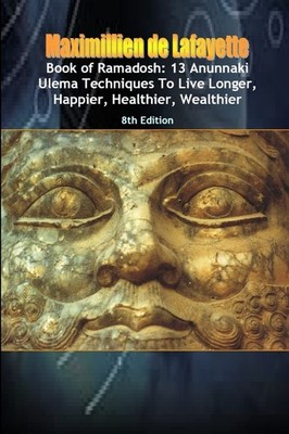Book of Ramadosh:13 Anunnaki Ulema Techniques To Live Longer,Happier, Health...