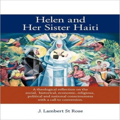 Helen and Her Sister Haiti A Theological Reflection on the Social