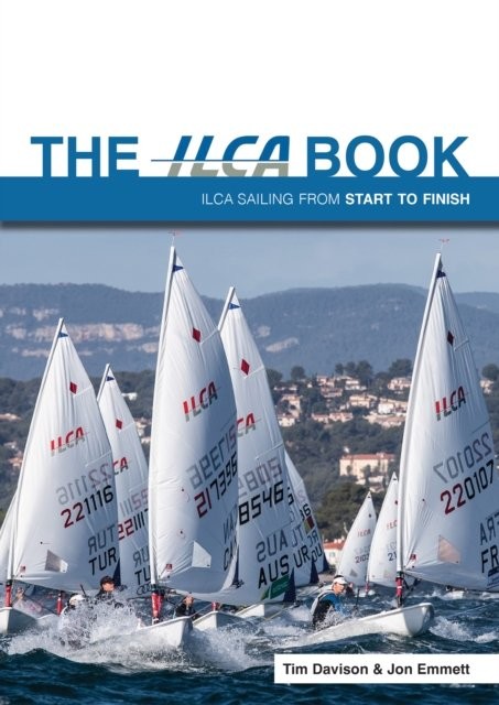The Ilca Book : Ilca Sailing From Start To Finish Tim Davison - Image 3