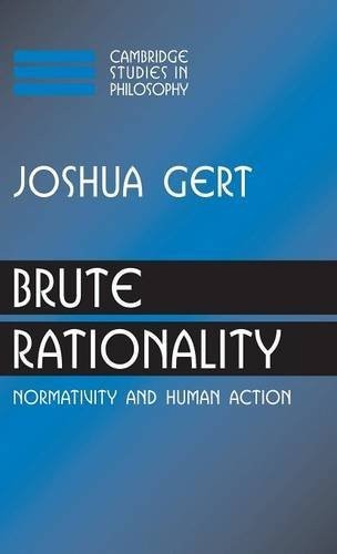 Brute Rationality: Normativity and Human Action. Gert Hardcover<|