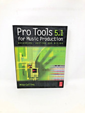 Pro Tools For Music Production 5.1 Recording, Editing And Mixing By Mike Collins
