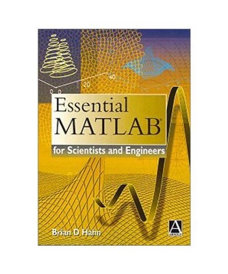 Essential Matlab for Scientists and Engineers, Hahn, Brian D.