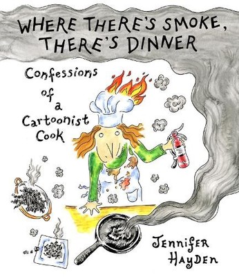 Jennifer Hayden Where Theres Smoke, Theres Dinner: Confessions of  (Taschenbuch)