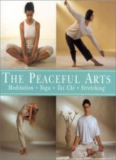 The Peaceful Arts: Tai Chi, Meditation, Yoga, Stretching By Mark Evans, John Hu