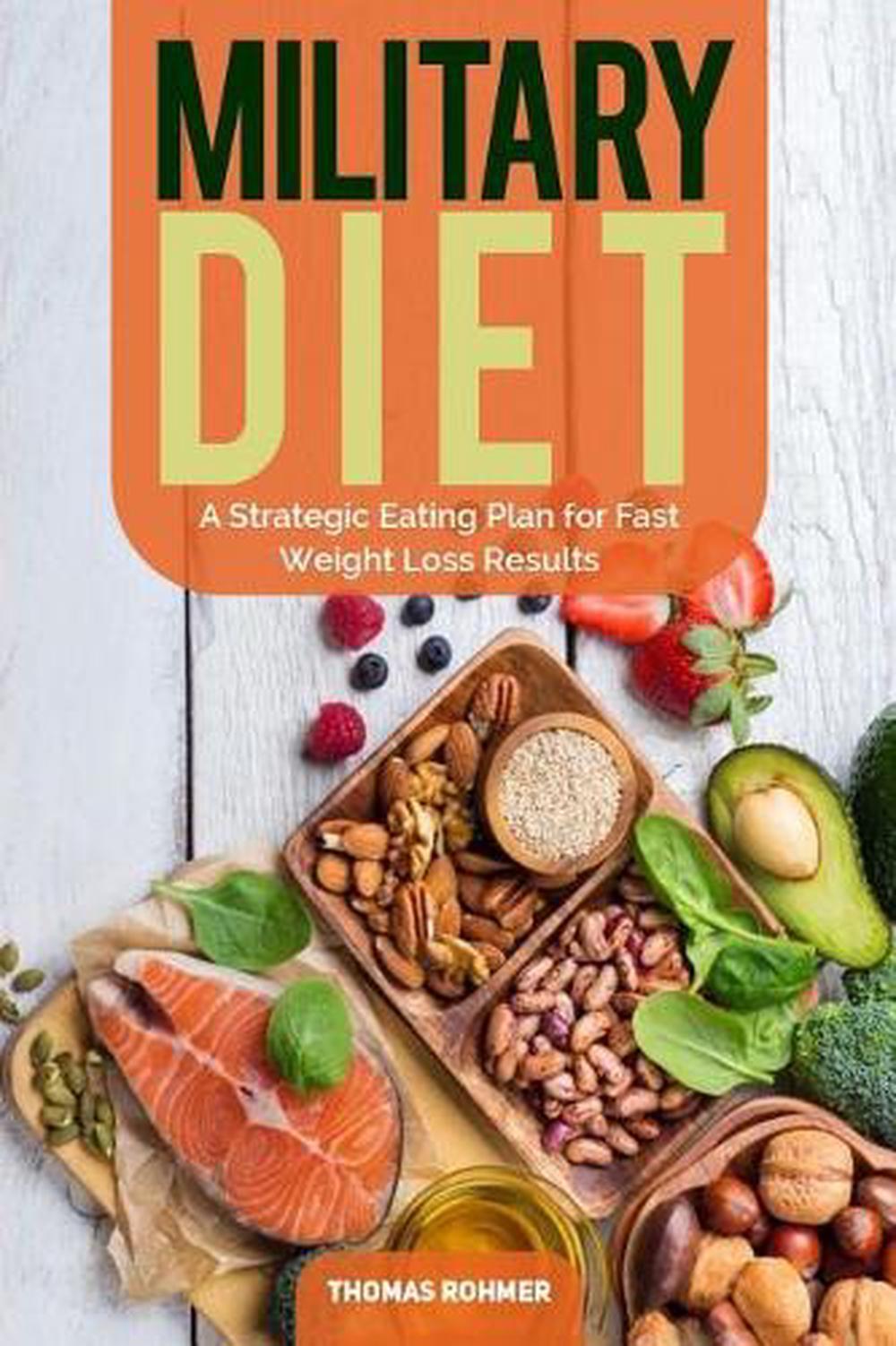 Military Diet: A Strategic Eating Plan for Fast Weight Loss Results by Thomas Ro