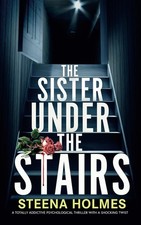 The Sister Under The Stairs: A totally addictive psychological th