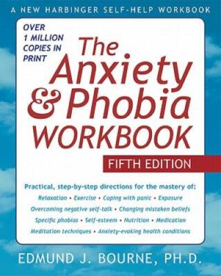 The Anxiety and Phobia Workbook - Paperback By Edmund J. Bourne - GOOD