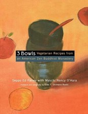 3 Bowls: Vegetarian Recipes From An American Zen Buddhist Monastery