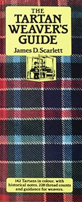 The Tartan Weaver's Guide JAMES SCARLETT
