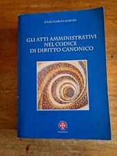 Julio Garcia Martin, Gli Atti amministrativi Nel Codice Di Diritto Canonico, Ed.