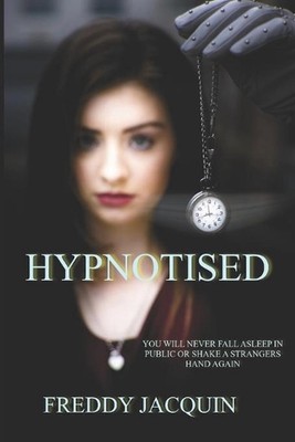 Hypnotised: You will never fall asleep in public or shake a strangers hand again