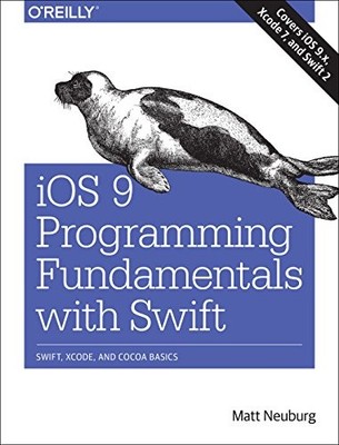 iOS 9 Programming Fundamentals with Swift: Swift, Xcode, and Coc