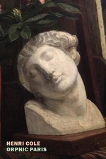 Orphic Paris by Henri Cole (English) Paperback Book