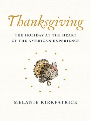 Thanksgiving: The Holiday at the Heart of the American Experience by Kirkpatrick
