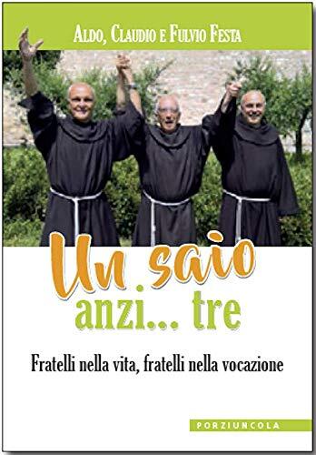 9788827011461 Un saio anzi... tre. Fratelli nella vita, fratelli nella vocazione
