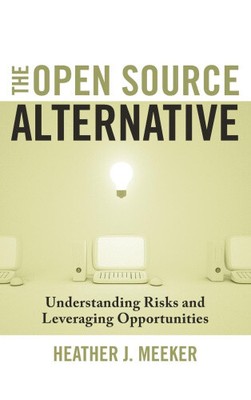 The Open Source Alternative - Understanding Risks and Leveraging Opportunities