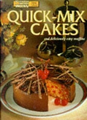 Quick-Mix Cakes and Deliciously Easy Muffins (Australian Women's Weekly Home...