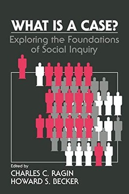 What Is a Case?: Exploring the Foundations of Social Inquiry - Paperback - GOOD