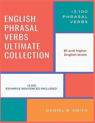 English Phrasal Verbs Ultimate Collection by Daniel B. Smith Paperback Book