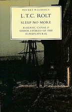 SLEEP NO MORE: RAILWAY, CANAL AND OTHER STORIES OF THE By L. T. C. Rolt **Mint**