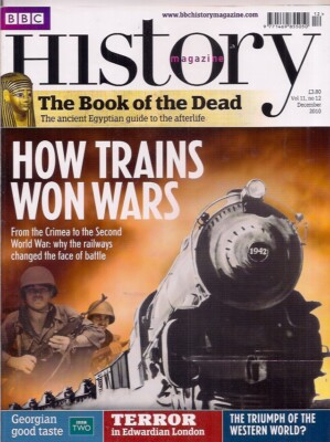 BBC history magazine-DEC 2010-HOW TRAINS WON WARS.