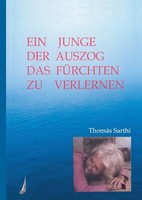 Ein Junge, Der Auszog Das FüRchten Zu Verlernen | Buch | 9783960830313