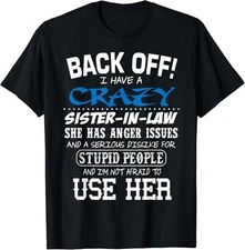 Crazy Sister In Law And I'm Not Afraid To Use Her Gift Unisex T-Shirt
