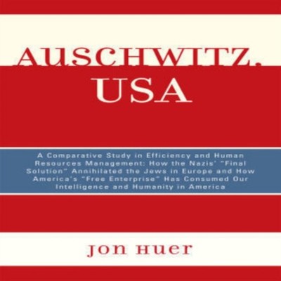 Auschwitz USA A Comparative Study in Efficiency and Human Resourc