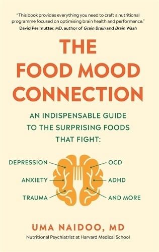 The Food Mood Connection by Naidoo, Dr Uma Book The Cheap Fast Free Post