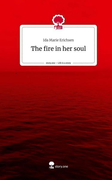 Ida Marie Erichsen | The Fire In Her Soul. Life Is A Story - story.one | Buch-image