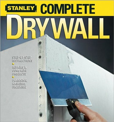 Complete Drywall (Stanley Complete Projects Made Easy) by Stanley 0696225492