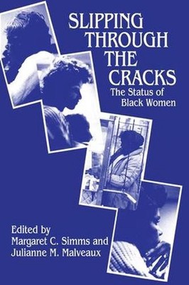 Slipping Through the Cracks: Status of Black Women by Margaret C. Simms (English