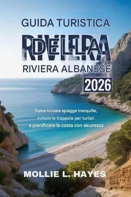 Guida turistica della Riviera albanese 2026: Come trovare spiagge tranquille, ev