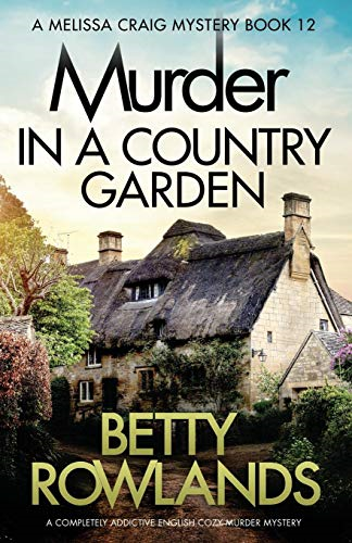 Murder in a Country Garden: A completely addictive English... - Rowlands, Betty