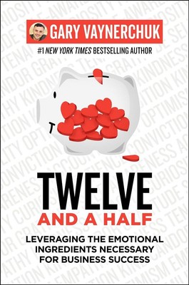 Twelve and a Half: Leveraging the Emotional Ingredients Necessary for Business S
