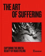 The Art of Suffering: Capturing the brutal beauty of road cycling with foreword