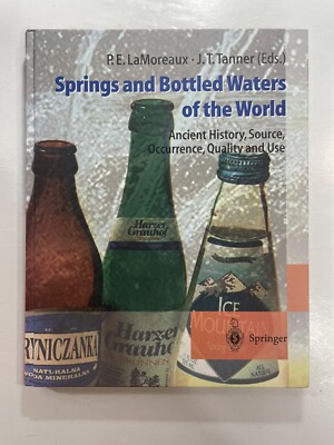 Springs and Bottled Waters of the World P.E. LaMoreaux J.T. Tanner hardcover