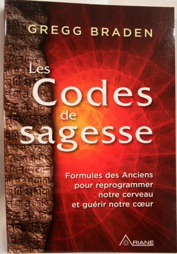 Les Codes de sagesse - Formules des Anciens pour reprogrammer notre cerveau et guérir notre coeur - Gregg Braden main image 1