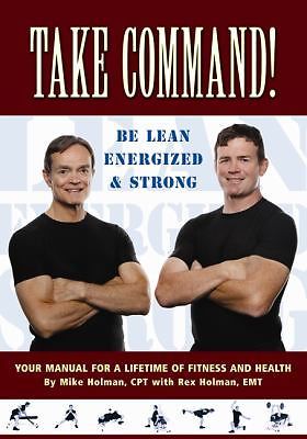 Take Command! - Be Lean, Energized and Strong : Your Manual for a Lifetime of...